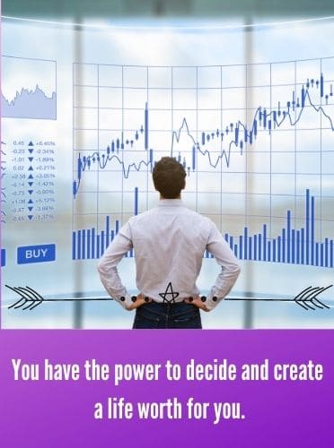 You have the power to decide and create a life worth for you.